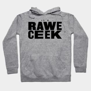 It's Rawe Ceek (black) Hoodie